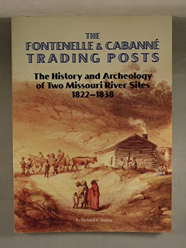 

The Fontenelle and Cabanne Trading Posts: The history and archeology of two Missouri River sites, 1822-1838 [first edition]
