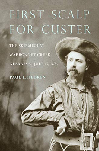 Beispielbild fr First Scalp for Custer: The Skirmish at Warbonnet Creek, Nebraska, July 17, 1876 [Paperback] Hedren, Paul L. zum Verkauf von Lakeside Books