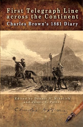 Imagen de archivo de First Telegraph Line across the Continent: Charles Brown's 1861 Diary a la venta por HPB-Ruby