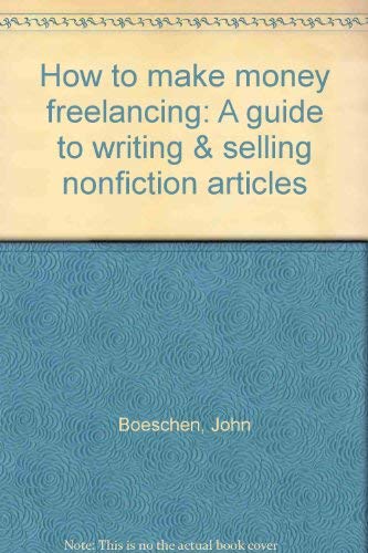 Stock image for How to Make Money Freelancing: A Guide to Writing & Selling Nonfiction Articles. for sale by Eryops Books