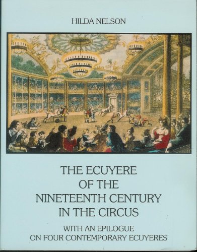 Stock image for The Ecuyere of the Nineteenth Century in the Circus (with an Epilogue on Four Contemporary Ecuyeres) for sale by The Calico Cat Bookshop
