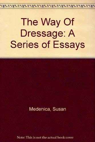 Stock image for The Way Of Dressage: A Series of Essays for sale by ThriftBooks-Atlanta
