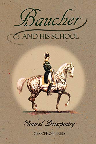 9780933316201: Baucher and His School: With Appendix I: Recollections From LOUIS RUL and EUGNE CARON With Appendix II: Commentary by LOUIS SEEGER From his pamphlet: ... A SERIOUS WORD WITH THE RIDERS OF GERMANY