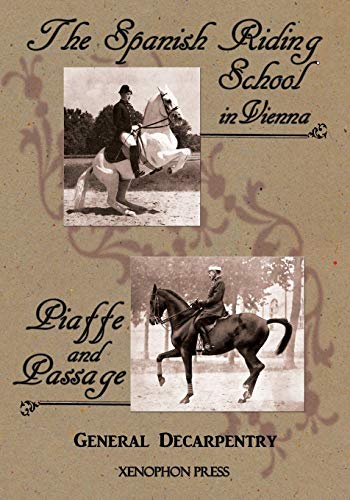 9780933316317: 'Spanish Riding School' and 'Piaffe and Passage' by Decarpentry