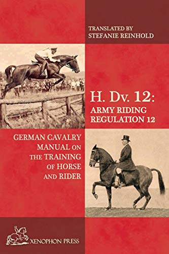 Imagen de archivo de H. Dv. 12 German Cavalry Manual: On the Training Horse and Rider a la venta por HPB-Red