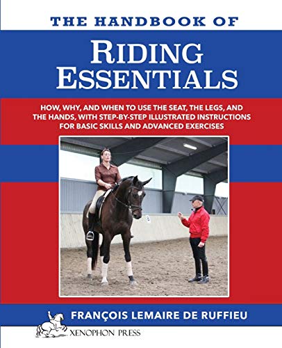 9780933316669: The Handbook of RIDING ESSENTIALS: How, Why and When to use the legs, the seat and the hands with step by step illustrated instructions for basic skills and advanced exercises.