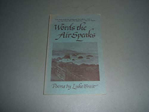 Imagen de archivo de Words the Air Speaks: Poems By Luke Breit a la venta por UHR Books