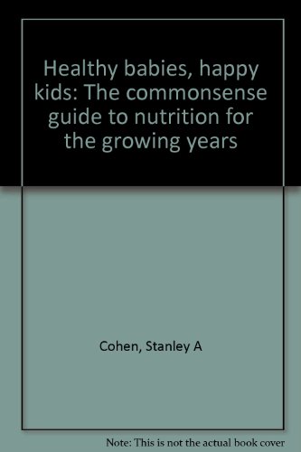 9780933328297: Healthy babies, happy kids: The commonsense guide to nutrition for the growing years