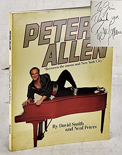 Imagen de archivo de Peter Allen Between the Moon & New York City, Bio of Australian Singer Who Was Awarded Performer of Year By After Dark & Was Married to Liza Minnelli & Was Discovered By Judy Garland a la venta por Bluff Park Rare Books