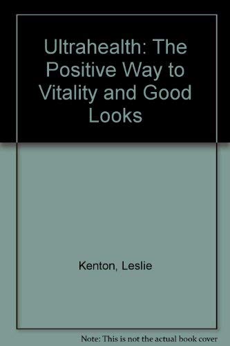 Imagen de archivo de Ultrahealth : The Postive Way to Vitality and Good Looks a la venta por Better World Books