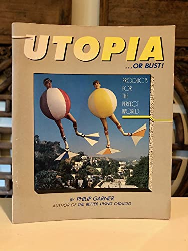9780933328990: Utopia or Bust Products for the Perfect World