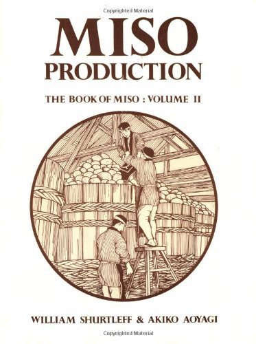 Stock image for Miso Production: The Book of Miso, Vol. II (Soyfoods Production, 1) for sale by PAPER CAVALIER US