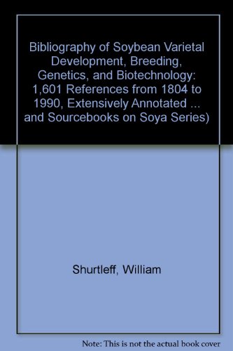 9780933332690: Bibliography of Soybean Varietal Development, Breeding, Genetics, and Biotechnology: 1,601 References from 1804 to 1990, Extensively Annotated