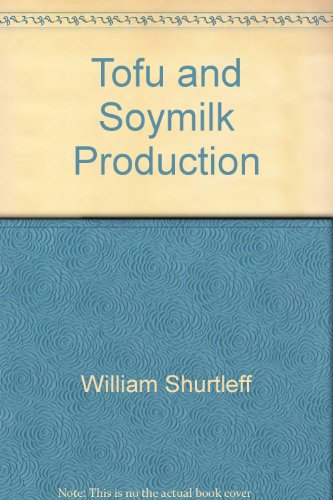 Tofu and Soymilk Production (9780933332737) by William Shurtleff