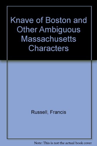 Beispielbild fr The knave of Boston: other ambiguous Massachusetts characters zum Verkauf von Front Cover Books