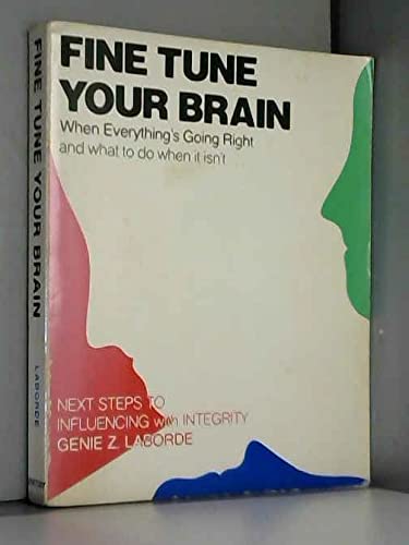 Imagen de archivo de Fine Tune Your Brain: When Everything's Going Right and What to Do When It Isn't a la venta por Wonder Book