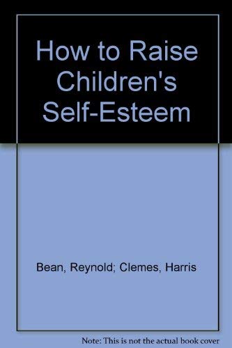 Stock image for How to Raise Children's Self-esteem (The Whole Child Series) for sale by -OnTimeBooks-