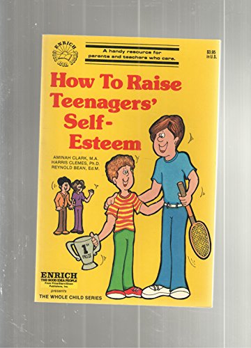 Beispielbild fr How to Raise Teenagers' Self-Esteem (The Whole Child Ser.) zum Verkauf von The Warm Springs Book Company