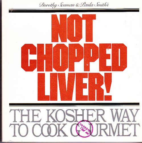 Imagen de archivo de Not Chopped Liver! : The Kosher Way to Cook Gourmet a la venta por Better World Books: West