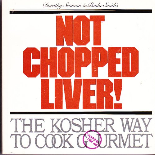 Stock image for Not Chopped Liver! : The Kosher Way to Cook Gourmet for sale by Better World Books: West