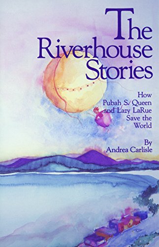 9780933377240: The Riverhouse Stories: How Pubah S. Queen and Lazy LaRue Save the World