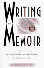 9780933377400: Writing the Memoir: A Practical Guide to the Craft, the Personal Challenges and Ethical Dilemmas of Writing Your True Stories
