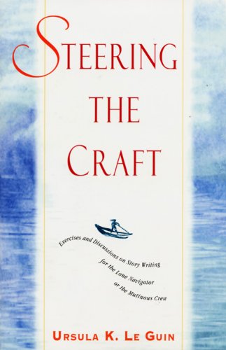 9780933377462: Steering the Craft: Exercises and Discussions on Story Writing for the Lone Navigator or the Mutinous Crew