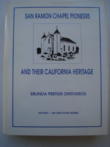 9780933380066: San Ramon Chapel pioneers and their California heritage