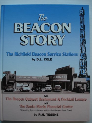 Imagen de archivo de The Beacon Story, The Richfield Beacon Service Stations and the Beacon Outpost Restuarant and the Santa Maria Financial Center a la venta por Magnus Berglund, Book Seller