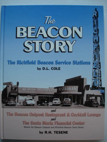 Stock image for The Beacon Story, The Richfield Beacon Service Stations and the Beacon Outpost Restuarant and the Santa Maria Financial Center for sale by Magnus Berglund, Book Seller