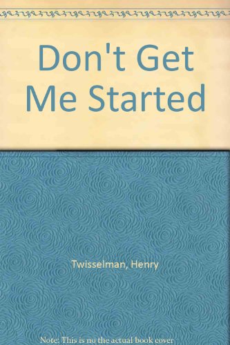 Stock image for Don't Get Me Started for sale by Bank of Books