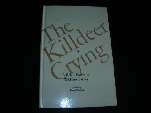 Killdeer Crying: Selected Poems of William Barney (9780933384071) by Barney, William