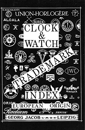 Beispielbild fr Clock and Watch Trademark Index - European Origin: Austria - England - France - Germany - Switzerland (English, French and German Edition) zum Verkauf von dsmbooks