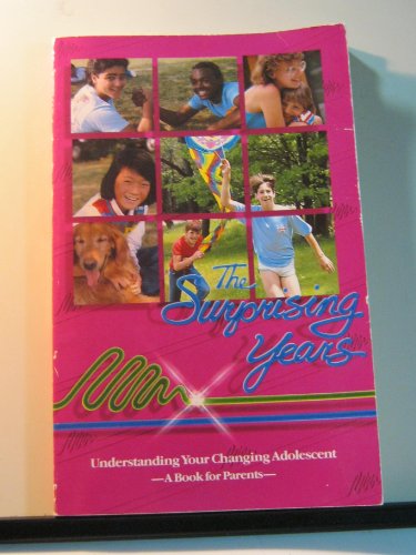 Imagen de archivo de Surprising Years: Understanding Your Changing Adolescent : A Book for Parents a la venta por Wonder Book