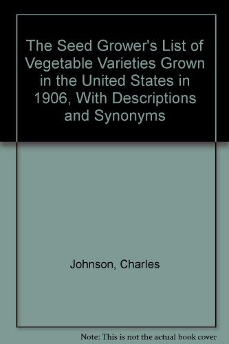 9780933421073: The Seed Grower's List of Vegetable Varieties Grown in the United States in 1906, With Descriptions and Synonyms