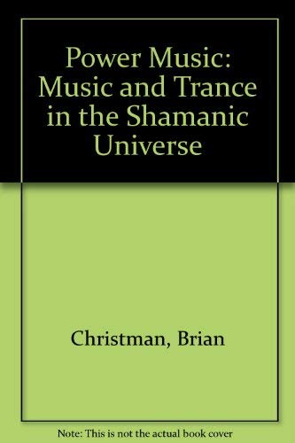 Power Music: Music and Trance in the Shamanic Universe