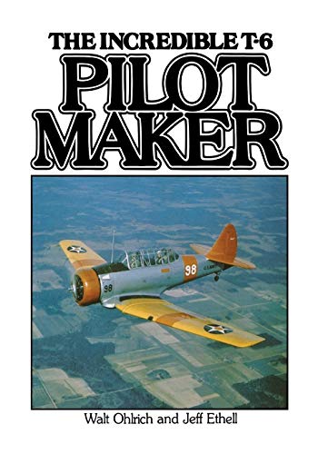 Stock image for Pilot Maker: The Incredible T-6 for sale by HPB-Emerald