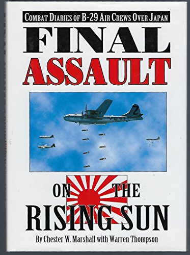 Beispielbild fr Final Assault on the Rising Sun: Combat Diaries of B-29 Air Crews over Japan zum Verkauf von Front Cover Books