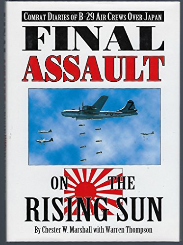 Stock image for Final Assault on the Rising Sun: Combat Diaries of B-29 Air Crews over Japan for sale by Books From California