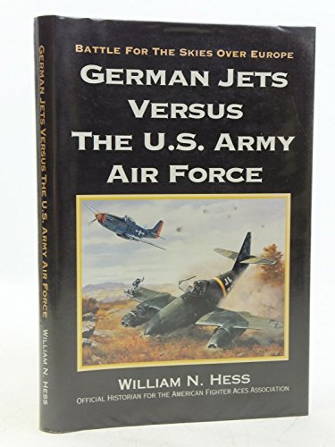 Imagen de archivo de German Jets Versus the U.S. Army Air Force: Battle for the Skies over Europe a la venta por WorldofBooks