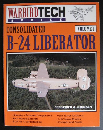 Stock image for Consolidated B-24 Liberator Volume 1: Warbird Tech Series for sale by Mount Angel Abbey Library
