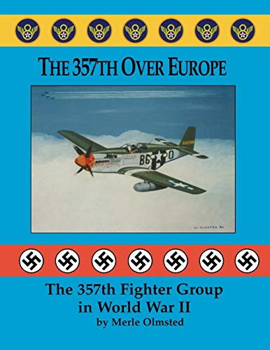 Beispielbild fr The 357th over Europe: The 357th Fighter Group in World War II zum Verkauf von W. Lamm