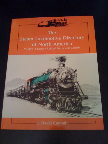 Stock image for The Steam Locomotive Directory of North America, Vol. 1 Eastern United States and Canada for sale by Inside the Covers