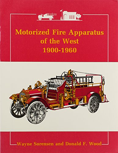 9780933449114: Motorized Fire Apparatus of the West, 1900-1960