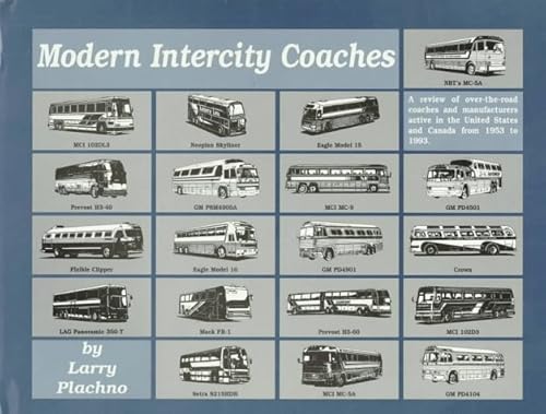 Stock image for Modern Intercity Coaches: A Review of Over-the-Road Coaches and Manufacturers Active in the United States and Canada from 1953 to 1993 for sale by Berkshire Books