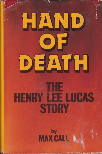 Imagen de archivo de Hand of Death: The Henry Lee Lucas Story a la venta por Front Cover Books