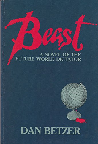 9780933451025: Beast;: A novel of the future world dictator [Paperback] by Betzer, Dan
