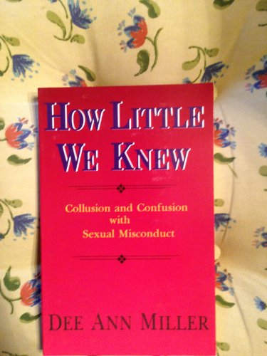 Beispielbild fr How Little We Knew : Collusion and Confusion with Sexual Misconduct zum Verkauf von Better World Books