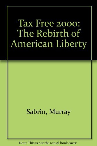 9780933451254: Tax Free 2000: The Rebirth of American Liberty