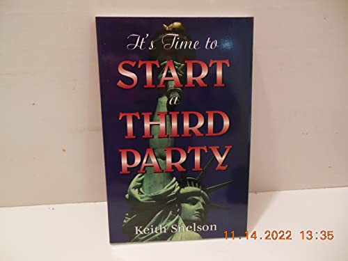 Beispielbild fr It's Time to Start a Third Party zum Verkauf von ThriftBooks-Dallas